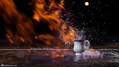If You Play with Fire…