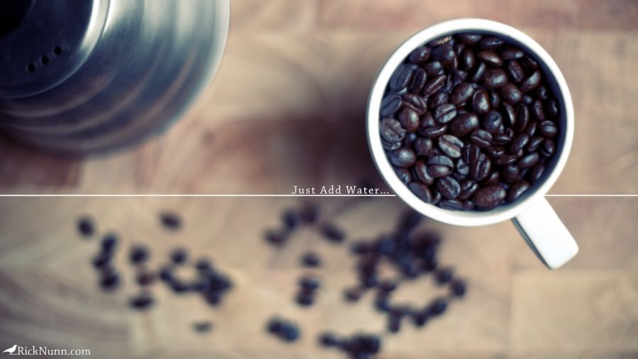 Just Add Water…